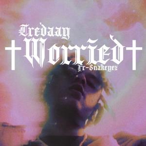 Worried (feat. Snakeyez) (Explicit)