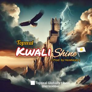 Topzeal - Kwali Shine