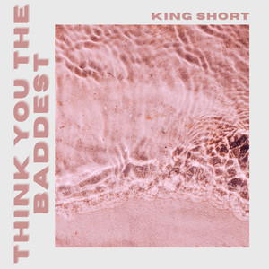 Think You The Baddest (Explicit)