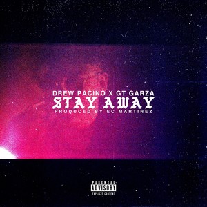 Stay Away(feat. GT Garza) (Explicit)