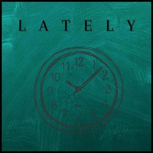 Lately (Explicit)