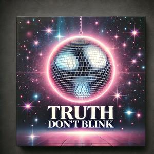Truth Don't Blink