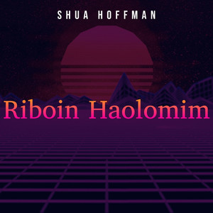 Riboin Haolomim (Explicit)