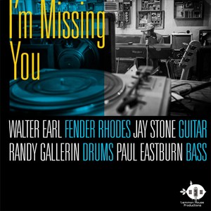 I'm Missing You(feat. Jay Stone, Randy Gallerin & Paul Eastburn)