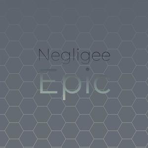 Negligee Epic