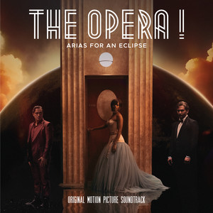 The Opera! Arias For An Eclipse (Original Motion Picture Soundtrack)