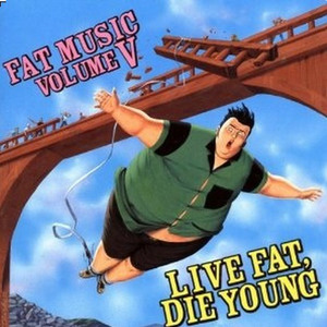 Fat Music Vol. V: Live Fat, Die Young