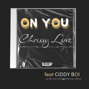 ON YOU (feat. Ciddy Boi P)