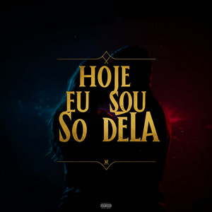 Hoje Eu Sou So Dela (Explicit)