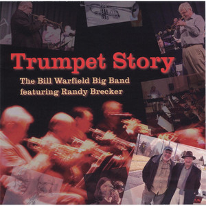 Trumpet Story: The Bill Warfield Big Band (feat. Randy Brecker)