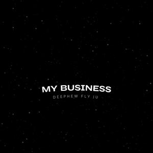 My Business (feat. Deephew & FlyJu) [Explicit]