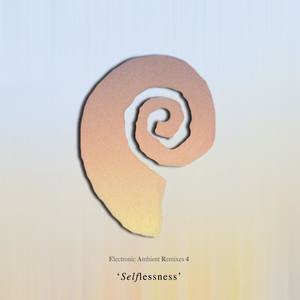 Selflessness - Electronic Ambient Remixes Four