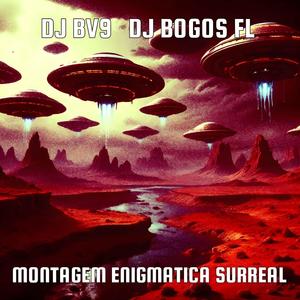 MONTAGEM ENIGMATICA SURREAL (feat. DJ BOGOS FL)