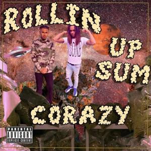 Rollin Up Sum Corazy (Explicit)