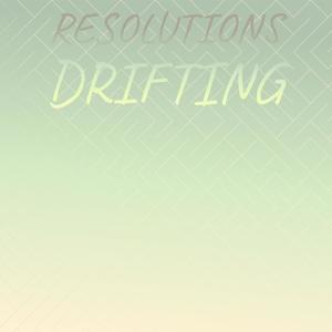 Resolutions Drifting