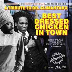Best Dressed Chicken in Town (A Tribute to Dr. Alimantado)