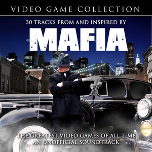 30 Songs From and Inspired by Mafia - The Greatest Video Games of All-Time  - An Unofficial Soundtrack