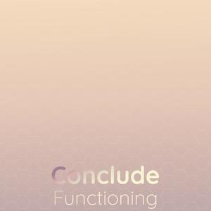 Conclude Functioning