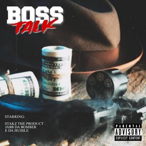 Boss Talk (feat. Jabb Da Bomber & E Da Hussle) (Explicit)