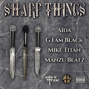 Sharp Things (feat. G Fam Black & Aïda) (Explicit)