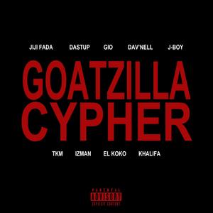 Goatzilla Cypher (feat. Jiji Fada, Dastup, Gio., J-Boy, Dav’Nell, T.K.M, Izman, El Koko & Khalifa) [Explicit]