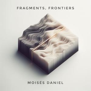 Fragments, Frontiers