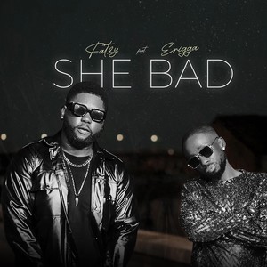 She Bad (feat. Erigga) [Explicit]