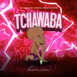 Tchawaba (feat. Pra Magoar Beatz, Sambatra, Dj Papilson Star & Mozany Bué de Ahh)