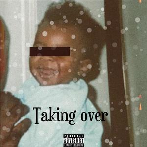 Taking Over (Explicit)