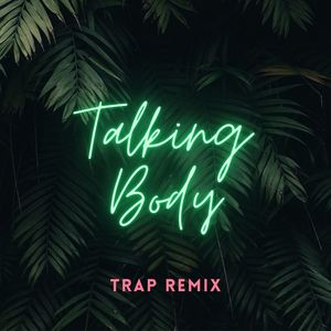 Talking Body (Trap Remix|Explicit)