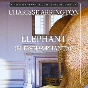 ELEPHANT(ELE-EL-A-PHANTA)(feat. Charisse Arrington)
