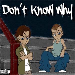 Don't Know Why (Explicit)