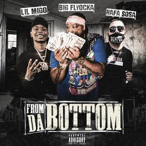 From Da Bottom(feat. Lil Migo & PTM Rafa Sosa) (Explicit)