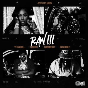 Raw 3 (feat. Kash Doll, Cash Kidd & Baby Money) (Explicit)