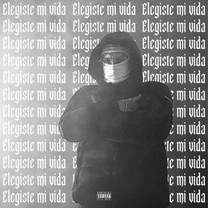 Elegiste Mi Vida (Explicit)