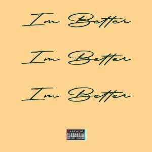IM BETTER (Explicit)