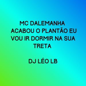 Acabou o Plantão Eu Vou Ir Dormir na Sua Treta (Explicit)