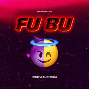 FU BU (feat. Dan Louis & Droh Ace)