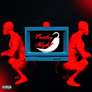 FRIDAY NIGHT (Explicit)