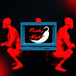 FRIDAY NIGHT (Explicit)