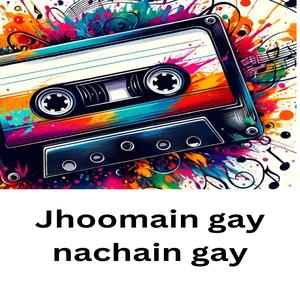 Jhoomain gay nachain gay (feat. Zeeshan Shahzad) [Explicit]