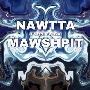 Nawtta Mawshpit (feat. Ba6yJxy) (Explicit)