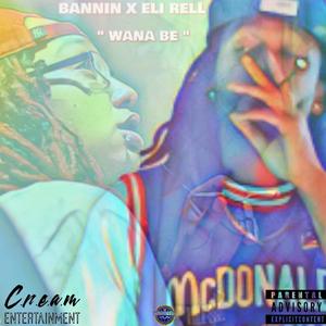 Wana Be(feat. Bannin) (Explicit)