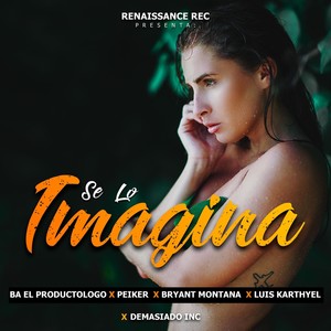 Se Lo Imagina (feat. Luis Karthyel, Bryant Montana & Peiker)