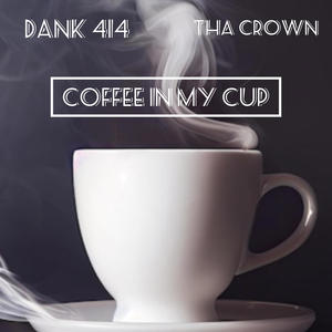 Coffee In My Cup (feat. Dank 414) (Explicit)