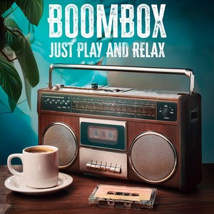 BoomBox, Just Play And Relax