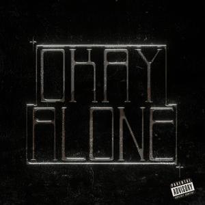 Okay Alone (Explicit)