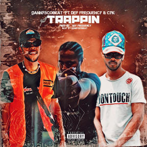 trappin (feat. dannyscobeat & cyik) [Explicit]