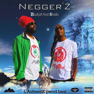 Negger'Z (feat. Bludjah & Shado) [Explicit]