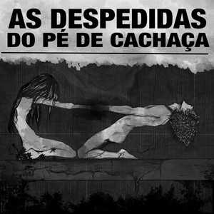 As Despedidas do Pé de Cachaça